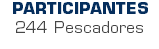 PARTICIPANTES 244 Pescadores